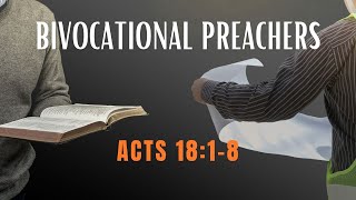 quotBIVOCATIONAL PREACHERSquot Acts 1818 [upl. by Nuoras]