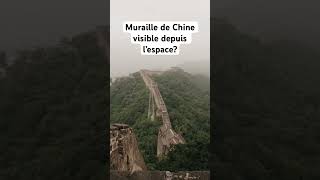 La grande muraille de Chine est elle visible depuis l’espace faitsetonnants espace [upl. by Eiramanitsirhc]