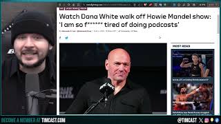 Dana White STORMING Off Howie Mandel Podcast WAS A PR STUNT NO WAY Its Real Seems Scripted [upl. by Taryne379]