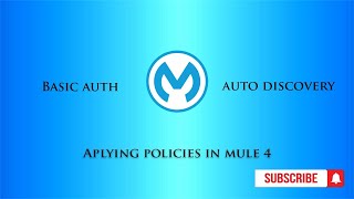 Applying Auto Discovery and Basic Auth policies from anypoint platform mule 4 part1 [upl. by Ardnuahs]