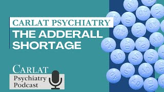 The Adderall Shortage  The Carlat Psychiatry Podcast [upl. by Nel]