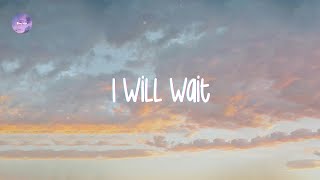 Mumford amp Sons  I Will Wait Lyrics [upl. by Halbeib]