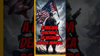 BrigadaDemoníaca2GM ForçasEspeciais HistóriaMilitar Soldadosliderançaforcamilitar eumilitar [upl. by Ydnelg]