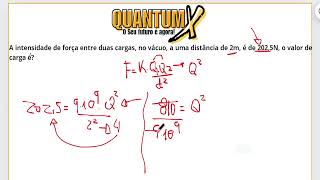 A intensidade da força elétrica entre duas cargas elétricas Questões de Física  Quantum X [upl. by Sollows699]