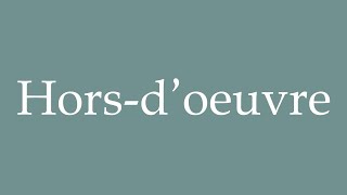 How to Pronounce Horsdoeuvre Correctly in French [upl. by Edwards701]