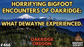 Dewaynes Horrifying Bigfoot Encounters in Oakridge Oregon  Bigfoot Society 466 [upl. by Arathorn]