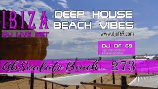 2️⃣7️⃣3️⃣ Ibiza DeepHouse amp Beach Vibes July 2024  Live DJ Set by DJ of 69 🔝 AbSoulute Beach [upl. by Katerine]