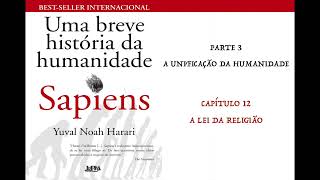 SAPIENS  UMA BREVE HISTÃ“RIA DA HUMANIDADE  CAP 12 A LEI DA RELIGIÃƒO AUDIOBOOK [upl. by Carma376]