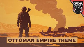 Kaiserreich Ottoman Empire Theme  The Empire Must Not Fall [upl. by Haliak]