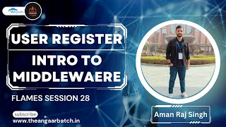 User Reghister and Intro to Middlewares  DAY 28  FLAMES  The Angaar Batch🔥  AngaarHai 🔥 [upl. by Ellennahc]