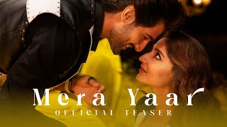 Mera Yaar Teaser  Dhvani Bhanushali  Aditya Seal  Ash King  Vinod B  Piyush Shazia [upl. by Erek958]