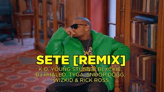 KO Ft Young Stunna Blxckie DJ Khaled Tyga Snoop Dogg WizKid amp Rick Ross  SETE Remix [upl. by Nostets937]