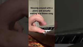 Making a w theme song while messing around with the piano [upl. by Eidson]