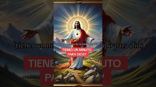 TIENES UN MINUTO PARA DIOS jesus amor amoryfe god feyamor oracion frases diosesamor biblia [upl. by Rehpotsirh42]