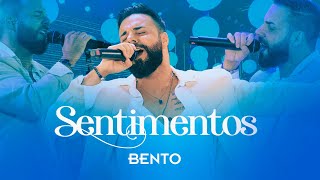 Sentimentos  Bento DVD Sentimento  Ao Vivo [upl. by Halland]