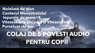 5 POVESTI AUDIO  COLAJ  Povesti pentru copii 2022 [upl. by Perron]