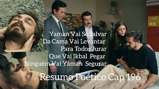 Resumo Poético do Cap 196 da Novela Emanet Yaman Vai Se Recuperar e Fará Ikbal Pagar [upl. by Andromede534]