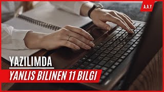 Yazılımda Yanlış Bilinen 11 Bilgi [upl. by Bartolomeo501]