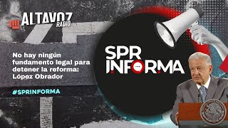 No hay ningún fundamento legal para detener la reforma López Obrador [upl. by Gamages]