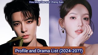 Hou Ming Hao and Cheng Xiao  Profile and Drama List 202420 [upl. by Eugine]