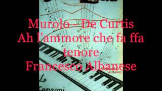 Ah lammore che ffa fa Murolo  De Curtis tenore Francesco Albanese [upl. by Soren]