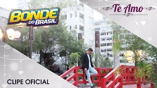 Bonde do Brasil  Te Amo Clipe Oficial [upl. by Dalis45]