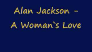 Alan Jackson  A Womans Love [upl. by Kandy]