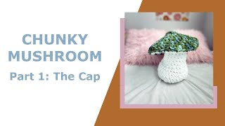 Chunky Mushroom Part 1 The Cap [upl. by Lucey]