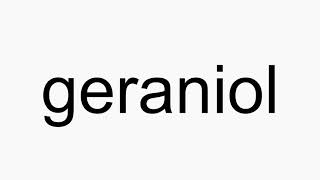 How to pronounce geraniol [upl. by Astiram]