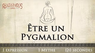 Être un pygmalion  1 expression 1 mythe 7 [upl. by Faith]