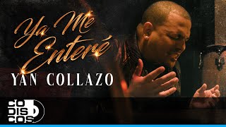 Ya Me Enteré Yan Collazo  Vídeo Oficial [upl. by Draner571]