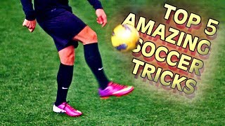 Top 5 Amazing Football Skills To Learn Tutorial Thursday Vol7 by freekickerz [upl. by Healion]