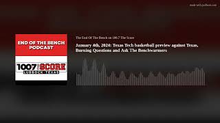 January 4th 2024 Texas Tech basketball preview against Texas Burning Questions and Ask The Benchw [upl. by Leeke]