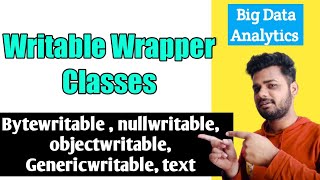 Writable Wrapper Classes in Big data Analytics  Lec13 [upl. by Iderf]