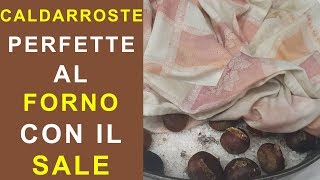 CASTAGNE AL FORNO CON IL SALE SENZA PADELLA FORATA CALDARROSTE FACILI DA SBUCCIARE [upl. by Yehus]