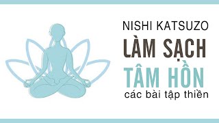 Sách Nói Làm Sạch Tâm Hồn  Các Bài Tập Thiền  Chương 1  Nishi Katsuzo [upl. by Fan624]