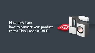 LG ThinQ Connecting Your Product to the ThinQ App via Wi Fi  Android [upl. by Eanal578]