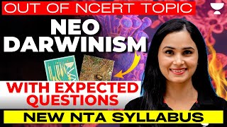 Neo Darwinism  Out Of NCERT Topic With Expected Questions  New NTA Syllabus  Dr Gargi Singh [upl. by Clementas]