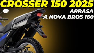 CROSSER 150 2025 VAI DETONAR A NOVA BROS 160 2025 [upl. by Bhayani]