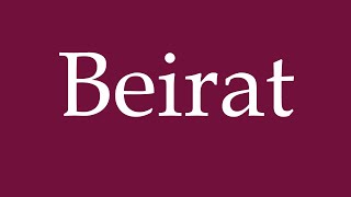 How to Pronounce Beirat Advisory Board Correctly in German [upl. by Zuzana]