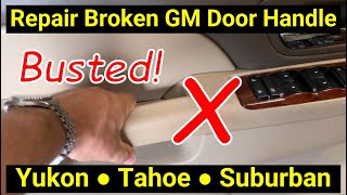 ✅ Repair Broken GM Door Handle ● Yukon Tahoe Silverado Sierra Suburban GMC Chevy [upl. by Lytton505]