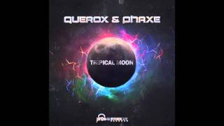 Querox amp Phaxe  Tripical Moon [upl. by Aligna555]