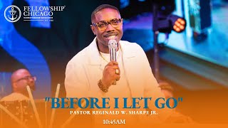 1045 am quotBefore I Let Goquot Pastor Reginald W Sharpe Jr Sunday July 2 2023 [upl. by Essex447]