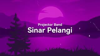 PROJECTOR BAND  SINAR PELANGI LIRIK VIDEO LAGU TRENDING TERKINI [upl. by Seugirdor]