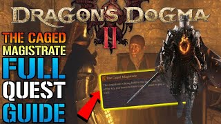 Dragons Dogma 2 quotThe Caged Magistratequot Full Quest Guide How To Complete This TODAY [upl. by Asiaj]