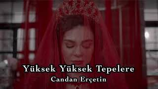 Yüksek Yüksek Tepelere  Candan Erçetin lyricssözleri [upl. by Yniffit]