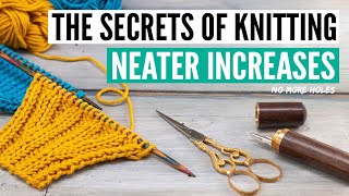 How to REALLY knit neater increases no holes no visible slant [upl. by Neerahs533]