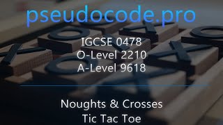 Pseudocode Tic Tac Toe  Noughts amp Crosses Game  IGCSE 0478  OLevel 2210  ALevel 9618 [upl. by Spearman]