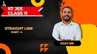 STRAIGHT LINES CLASS 11 Part 4 JEE MAIN amp ADVANCED  by Vijay sir straightlinesclass11 [upl. by Analla]