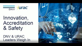 Innovation Accreditation amp Safety – DNV amp URAC Webinar [upl. by Berrie]